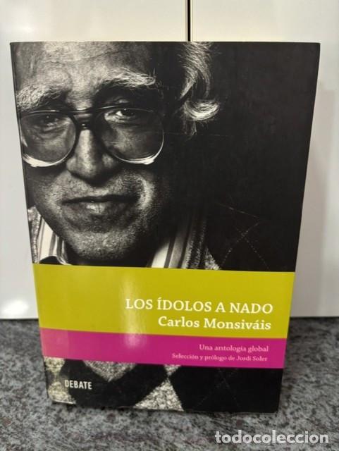 Libros de segunda mano: LOS IDOLOS A NADO - CARLOS MONSIVAIS . RANDOM HOUSE, SERIE DEBATE, 2011