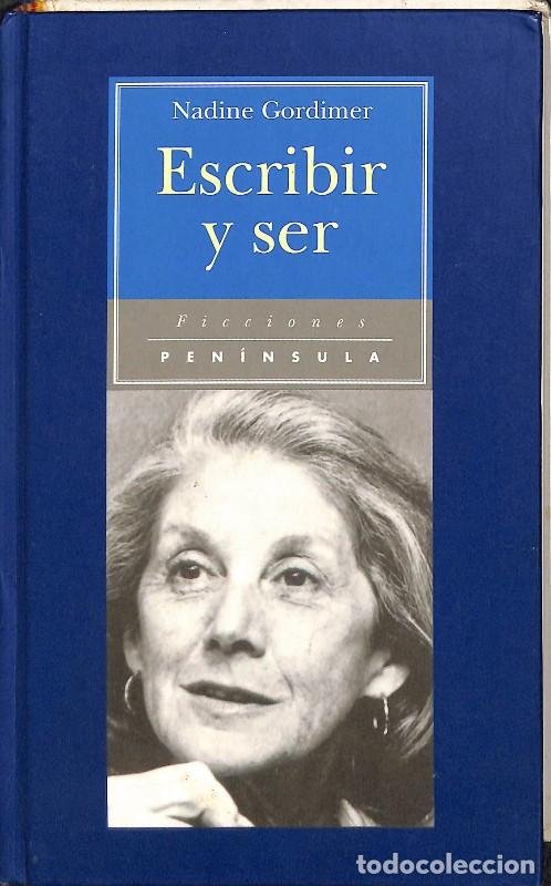 Libros de segunda mano: Escribir y Ser: Las Conferencias Charles Eliot Norton 1994 - Nadine Gordimer - Ediciones Pen&iacute;nsula