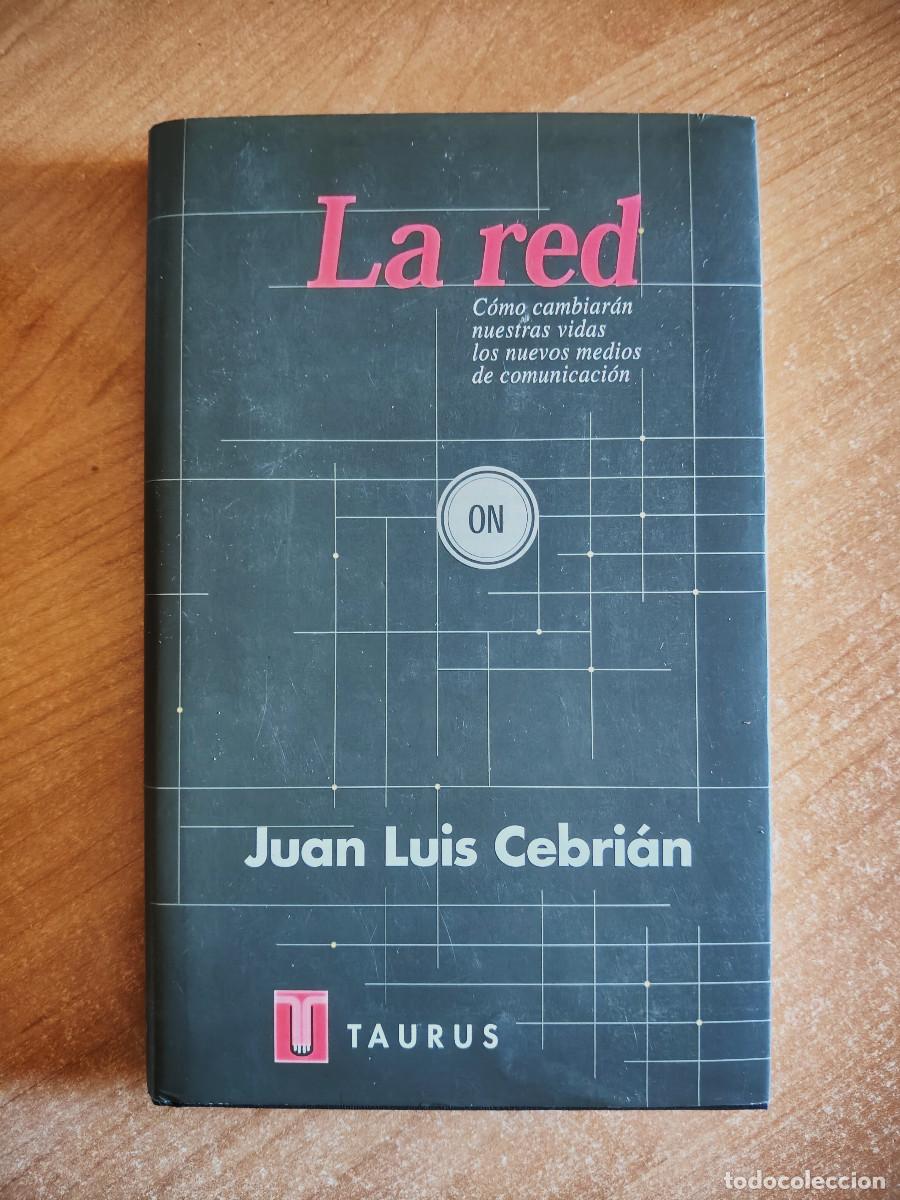 Libri di seconda mano: La red. C&oacute;mo cambiar&aacute;n nuestras vidas los nuevos medios de comunicaci&oacute;n - J. L. Cebri&aacute;n - Taurus
