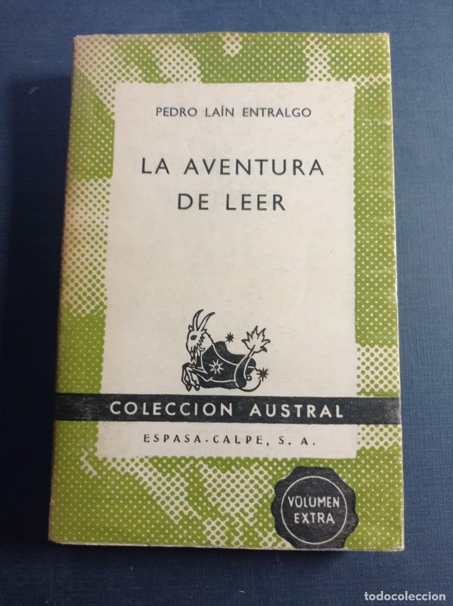 Libros de segunda mano: LA AVENTURA DE LEER. PEDRO LA&Iacute;N ENTRALGO. AUSTRAL N&ordm; 1279. ESPASA CALPE, 1956 ++++