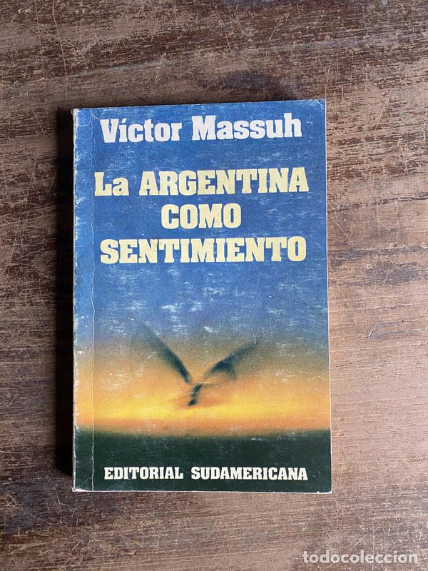 Libri di seconda mano: La Argentina como sentimiento - Massuh Victor