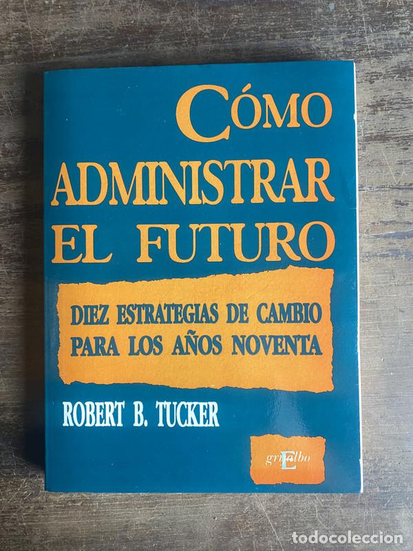 Libros de segunda mano: Como administrar el futuro - Tucker Robert B. - Foto 1