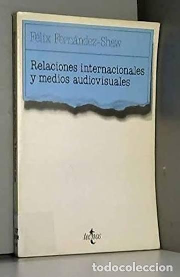 Libros de segunda mano: Relaciones internacionales y medios audiovisuales. Felix Fern&aacute;ndez Shaw