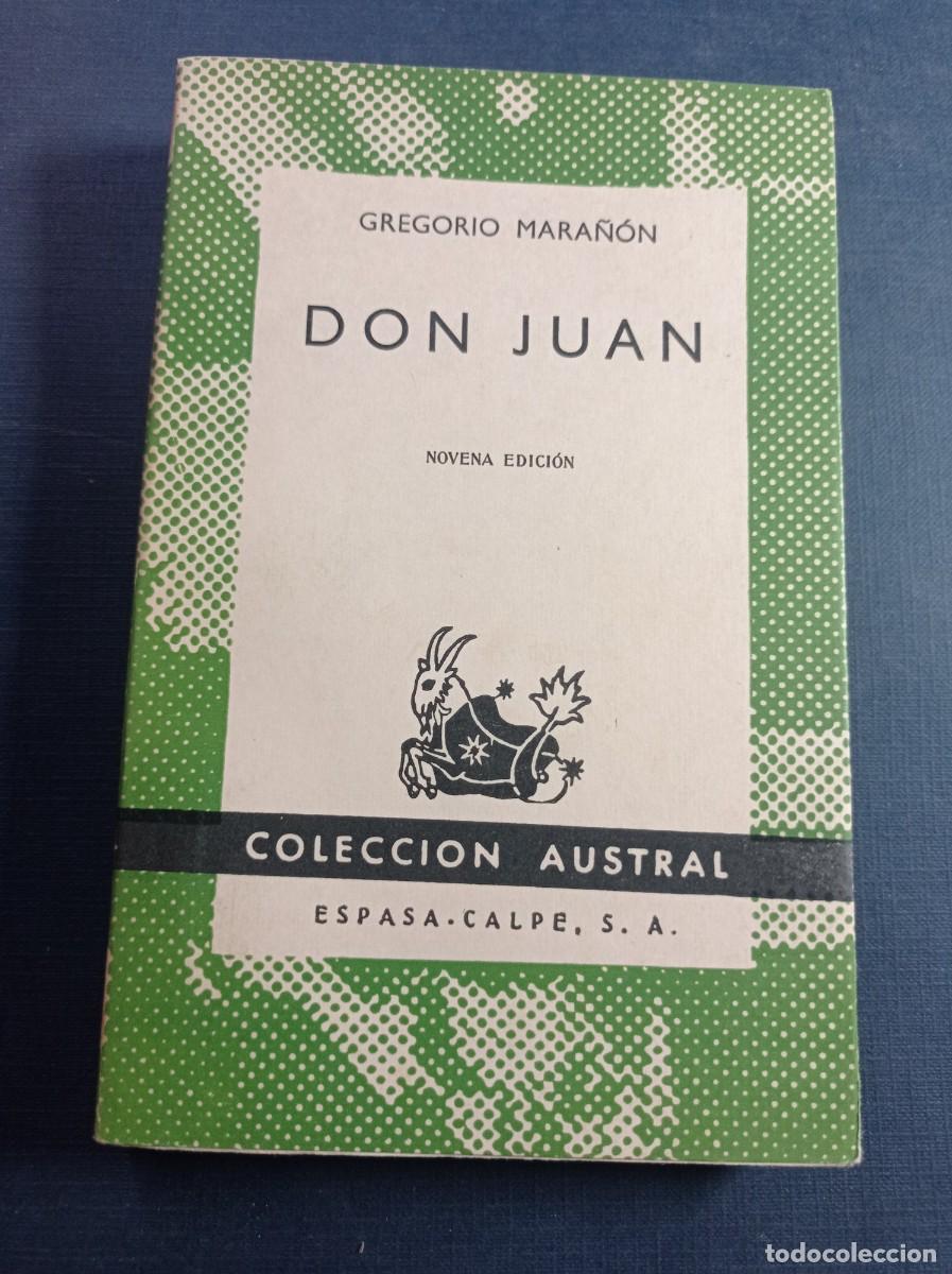 Libros de segunda mano: DON JUAN. GREGORIO MARA&Ntilde;&Oacute;N. AUSTRAL N&ordm; 129. ESPASA CALPE 1960. ENSAYOS SOBRE EL ORIGEN DE SU LEYENDA
