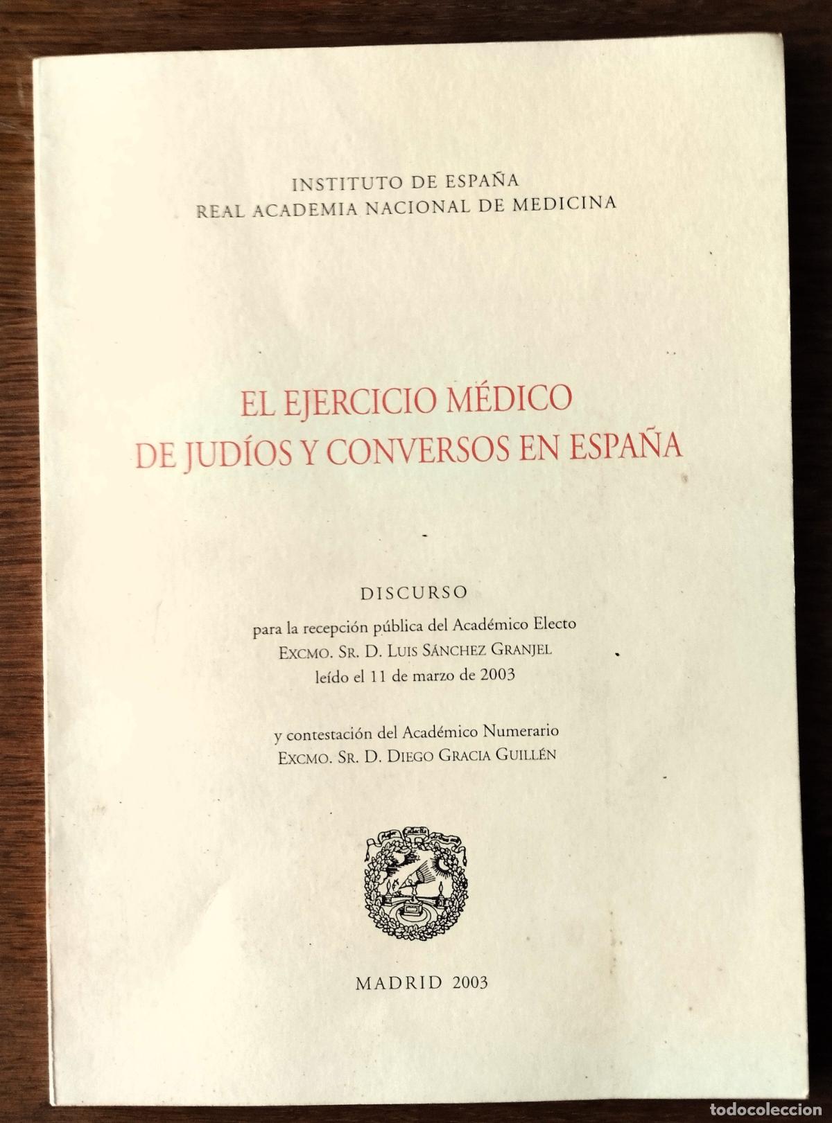 Libros de segunda mano: Luis S&aacute;nchez Granjel, El ejercicio m&eacute;dico de jud&iacute;os y conversos en Espa&ntilde;a. Discurso, Madrid, 2003,
