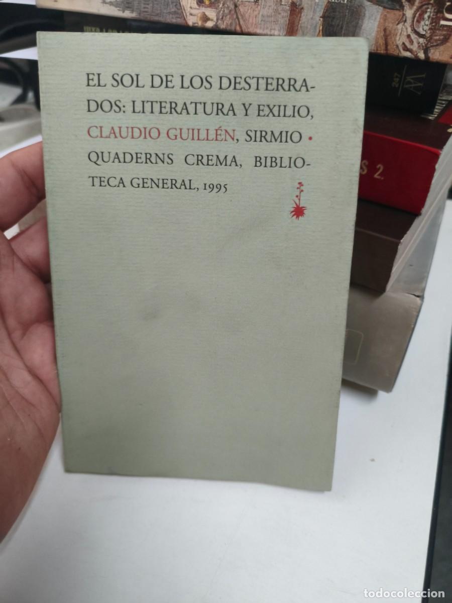 Libros de segunda mano: CLAUDIO GUILLEN. EL SOL DE LOS DESTERRADOS: LITERATURA Y EXILIO. 1995.