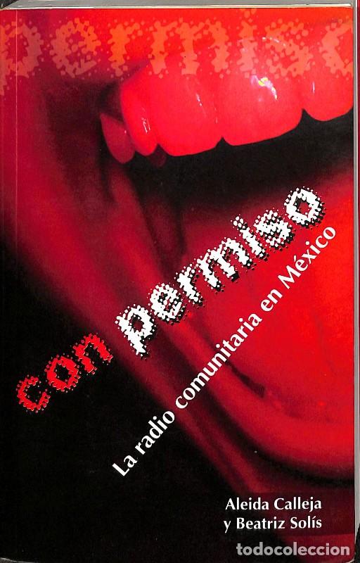 Libros de segunda mano: Con permiso: La Radio Comunitaria en M&eacute;xico - Aleida Calleja y Beatriz Sol&iacute;s