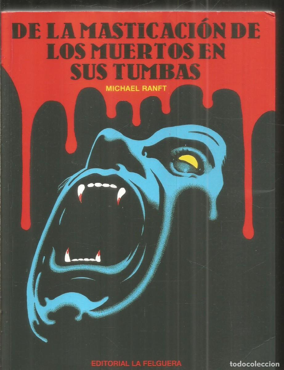 Libros de segunda mano: MICHAEL RANFT. DE LA MASTICACION DE LOS MUERTOS EN SUS TUMBAS. RARO ENTRE LOS RAROS. LA FELGUERA