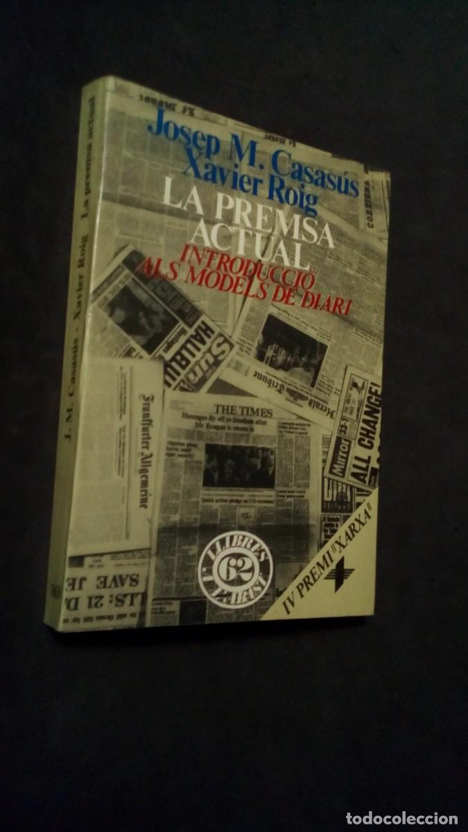 Libros de segunda mano: LA PREMSA ACTUAL-JOSEP M. CASAS&Uacute;S-XAVIER ROIG-IV PREMI XARXA-INTRODUCCI&Oacute; ALS MODELS DE DIARI