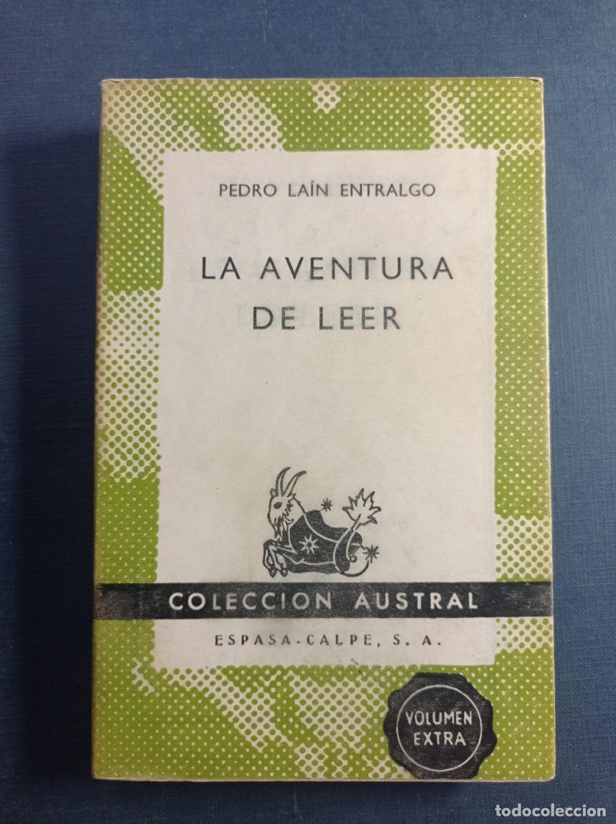 Libros de segunda mano: LA AVENTURA DE LEER. PEDRO LA&Iacute;N ENTRALGO. AUSTRAL N&ordm; 1279 EXTRA. ESPASA CALPE, 1956 +++