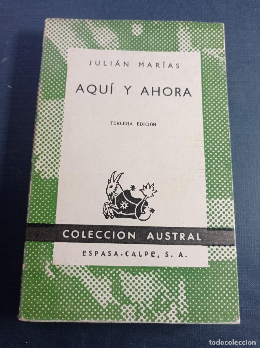 Libros de segunda mano: AQU&Iacute; Y AHORA. JULI&Aacute;N MAR&Iacute;AS AGUILERA. AUSTRAL N&ordm; 1206. ESPASA CALPE, 1959. ANTONIO MACHADO. VER +++