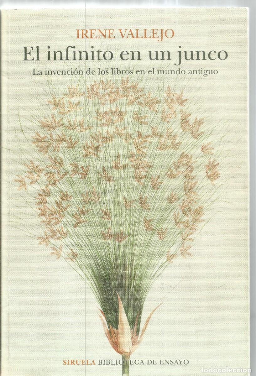 Libros de segunda mano: IRENE VALLEJO. EL INFINITO EN UN JUNCO. LA INVENCION DE LOS LIBROS EN EL MUNDO ANTIGUO. SIRUELA.