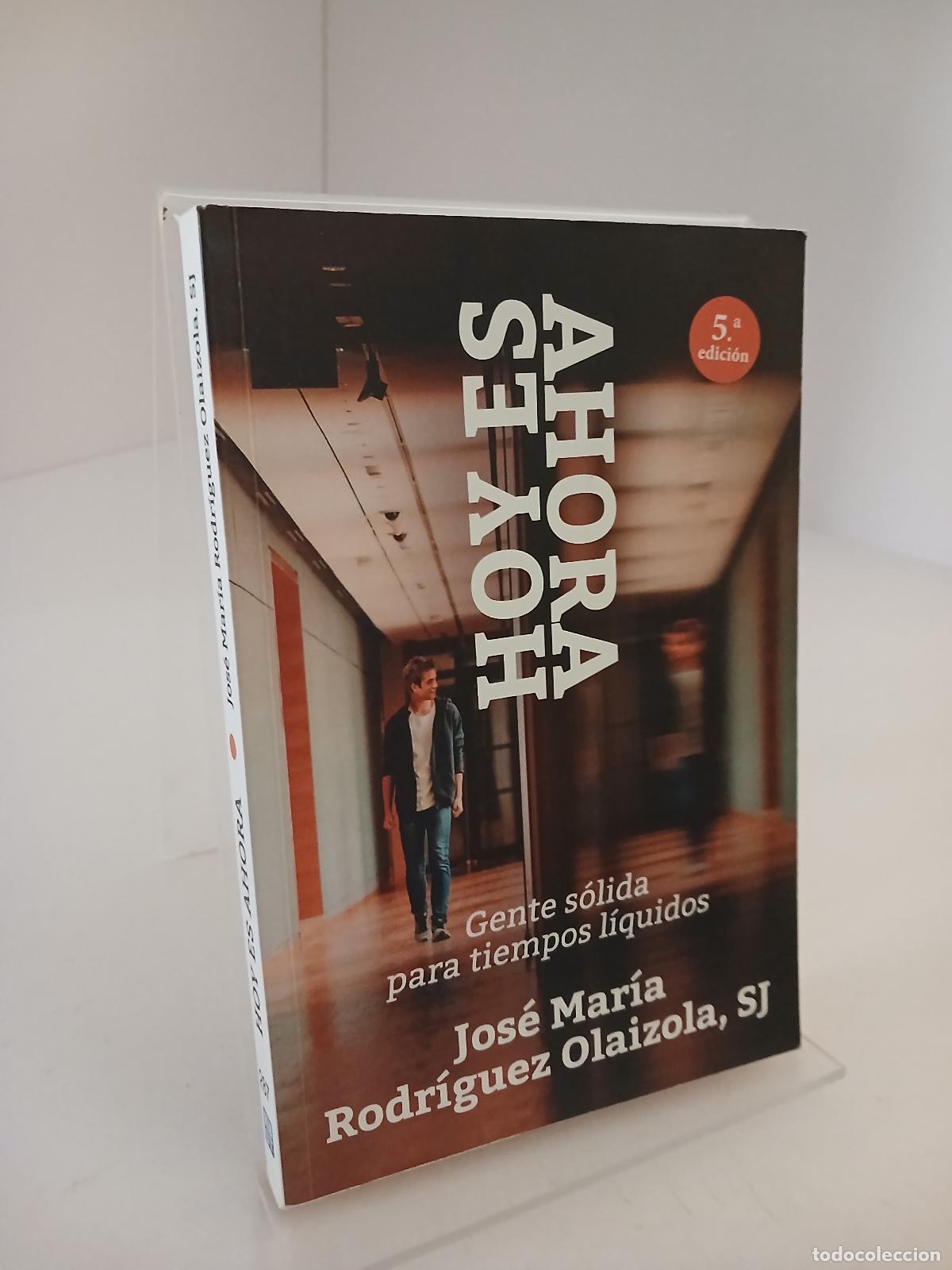 Libros de segunda mano: Hoy es ahora Gente s&oacute;lida para tiempos l&iacute;quidos - Jos&eacute; Mar&iacute;a Rodr&iacute;guez Olaizola