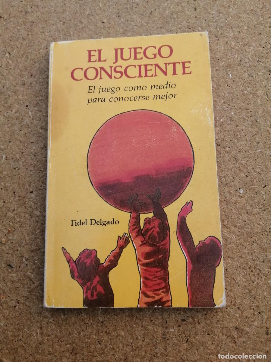 Libros de segunda mano: EL JUEGO CONSCIENTE (FIDEL DELGADO)