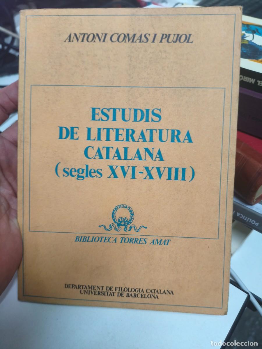 Libros de segunda mano: ESTUDIS DE LITERATURA CATALANA (SEGLES XVI-XVIII) ANTONI COMAS CURIAL BIBLIOTECA TORRES AMAT