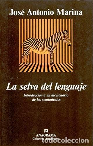 Libros de segunda mano: La selva del lenguaje. Introducci&oacute;n a un diccionario de los sentimientos.