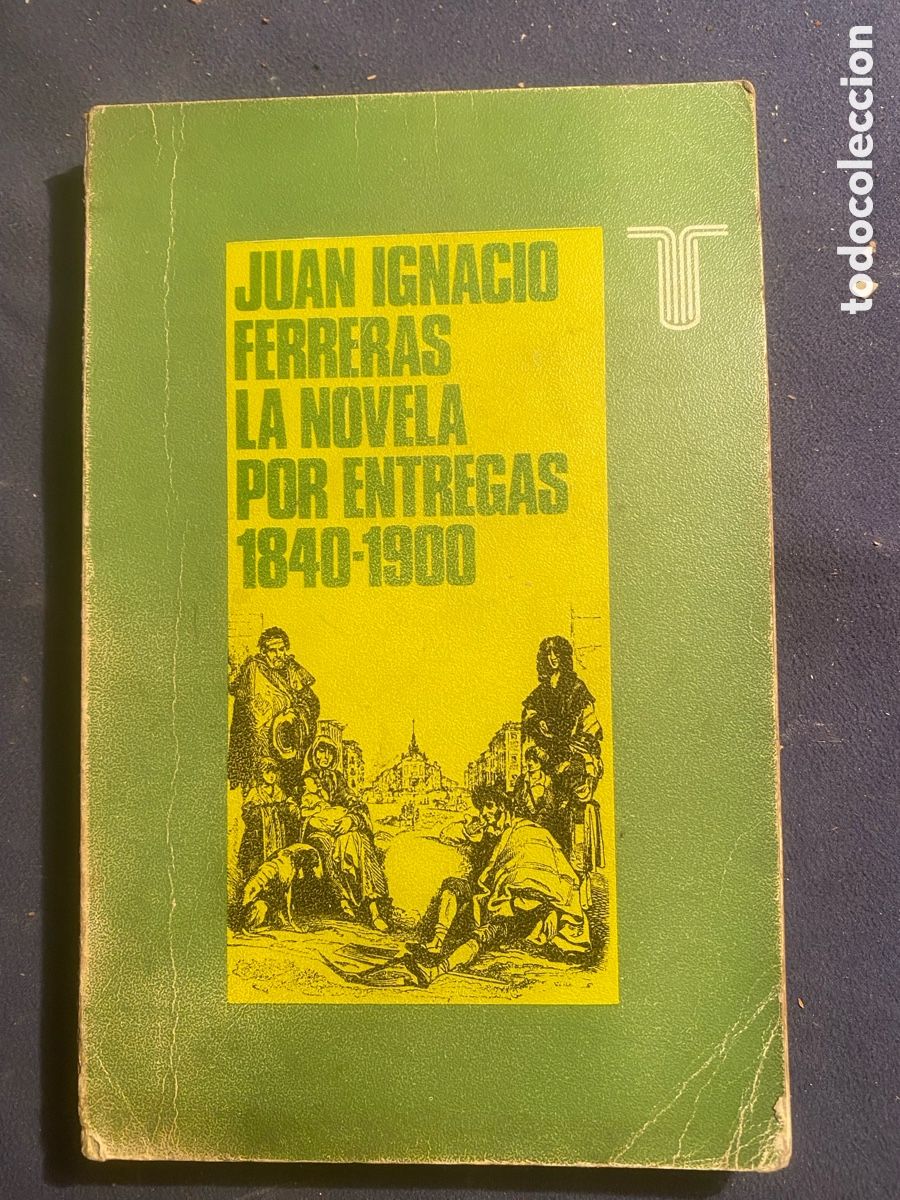 Libros de segunda mano: JUAN IGNACIO FERRERAS: - LA NOVELA POR ENTREGAS (1840-1900) - (TAURUS, 1972)