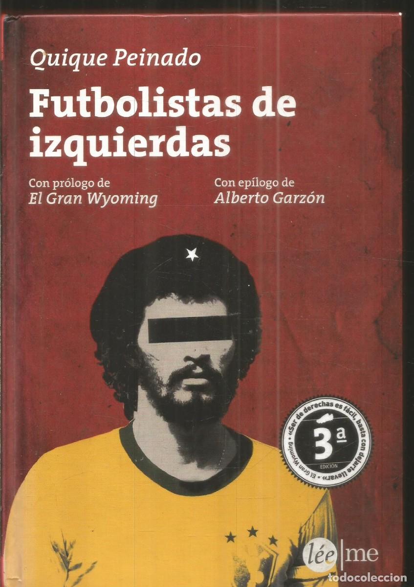Libros de segunda mano: QUIQUE PEINADO. FUTBOLISTAS DE IZQUIERDAS. LEEME