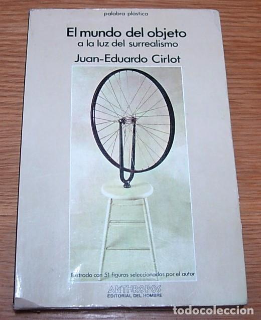 Libros de segunda mano: Libro EL MUNDO DEL OBJETO A LA LUZ DEL SURREALISMO de Juan-Eduardo Cirlot Anthropos 1986 Le&iacute;do