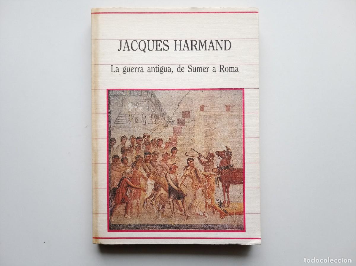 Libros de segunda mano: JACQUES HARMAND. LA GUERRA ANTIGUA, DE SUMER A ROMA. 1985.