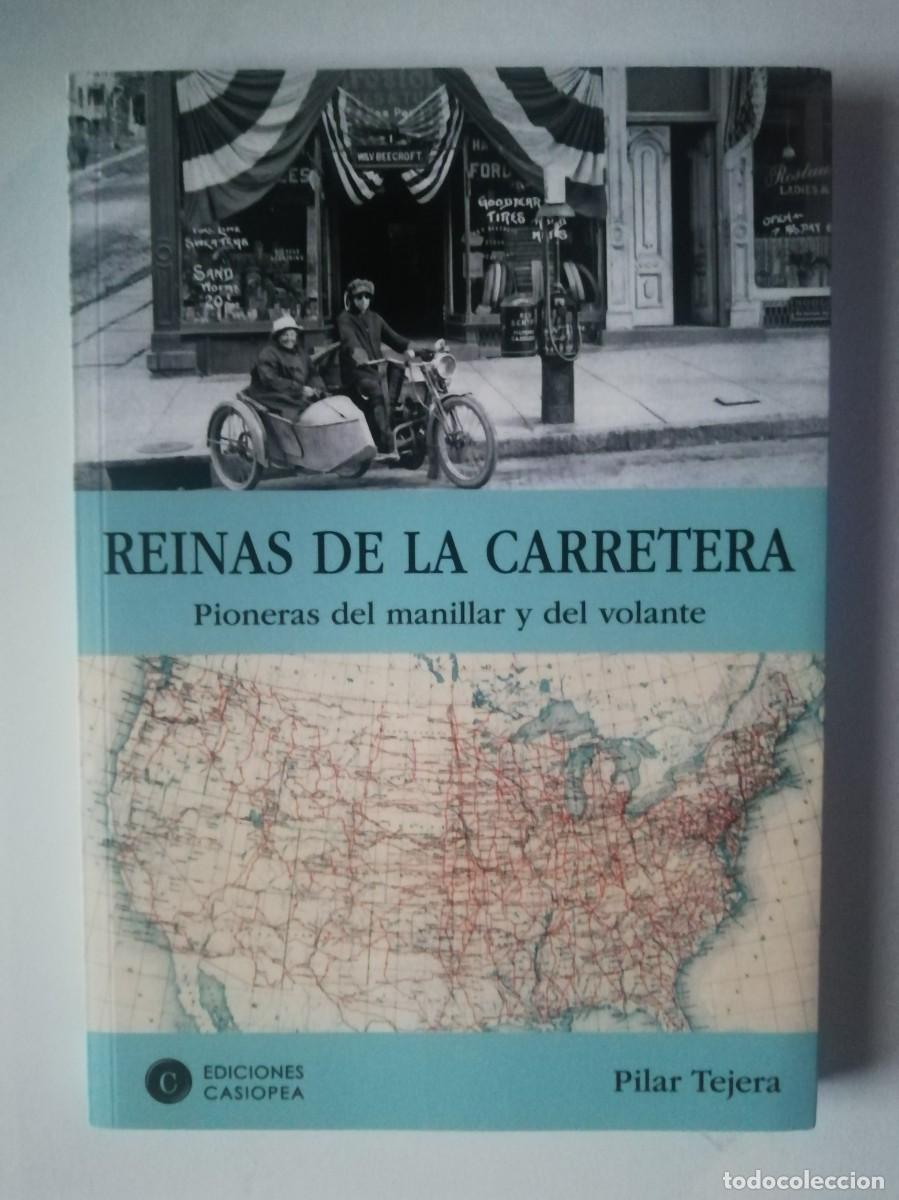 Libros de segunda mano: REINAS DE LA CARRETERA. PIONERAS DEL MANILLAR Y DEL VOLANTE - PILAR TEJERA - ED. CASIOPEA 2018
