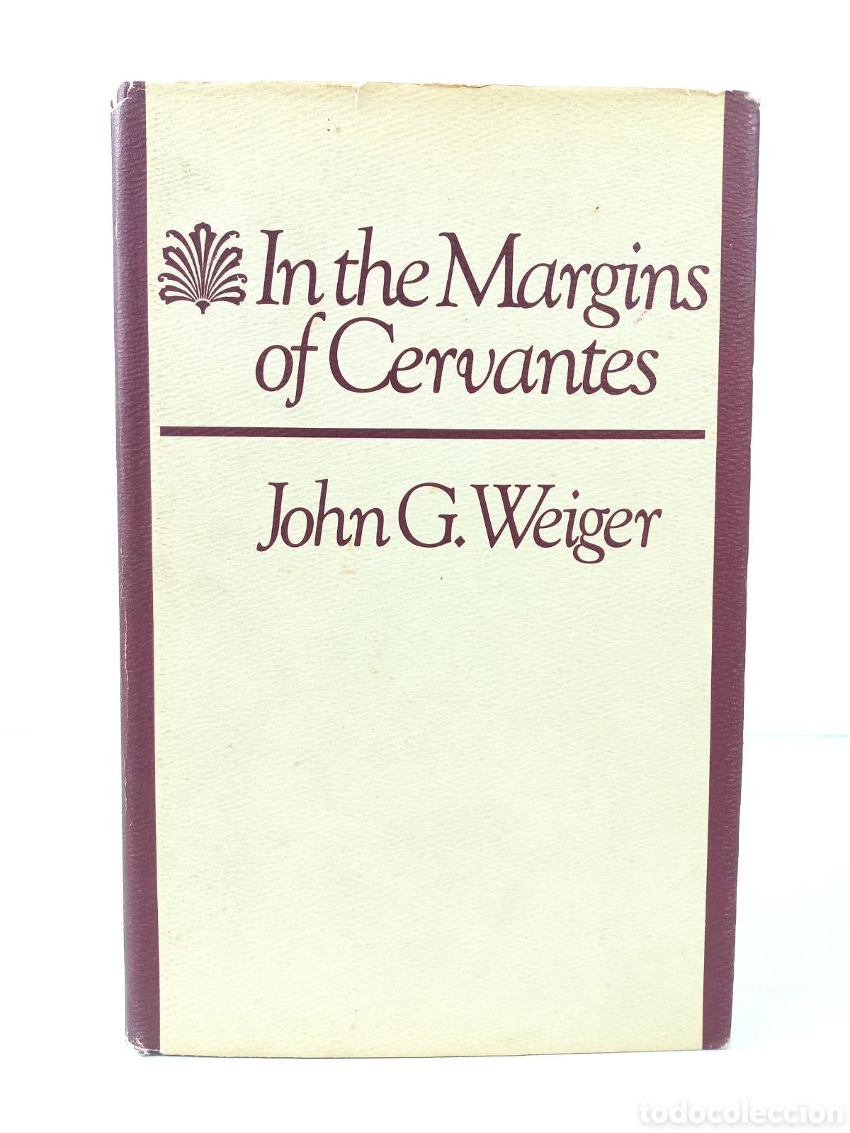 Libros de segunda mano: In the Margins of Cervantes. John Weiger. University Press of New England, 1980.