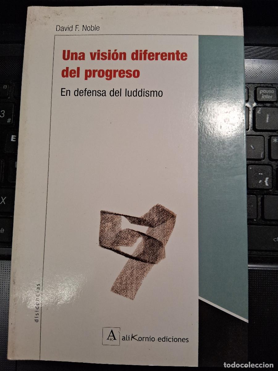 Libros de segunda mano: NOBLE, David F: Una visi&oacute;n diferente del progreso en defensa del Luddismo