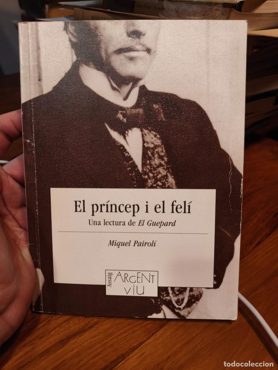Livros em segunda m&atilde;o: El pr&iacute;ncep i el fel&iacute;. Una lectura de El Guepard. Miquel Pairol&iacute;. Dedicat&ograve;ria aut&ograve;grafa.