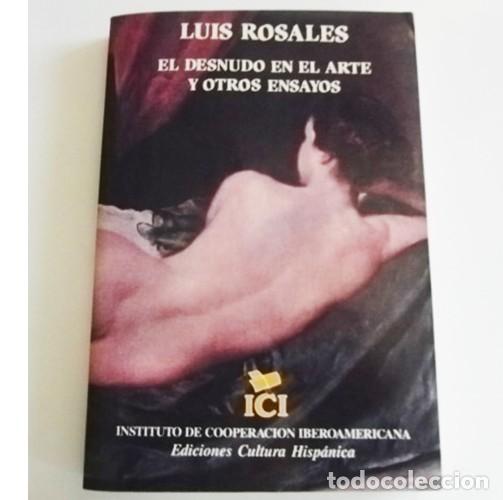 Gebrauchte B&uuml;cher: EL DESNUDO EN EL ARTE Y OTROS ENSAYOS LUIS ROSALES LIBRO ENSAYO LECCI&Oacute;N DEL MAR TESTIGO P&Oacute;STUMO ETC