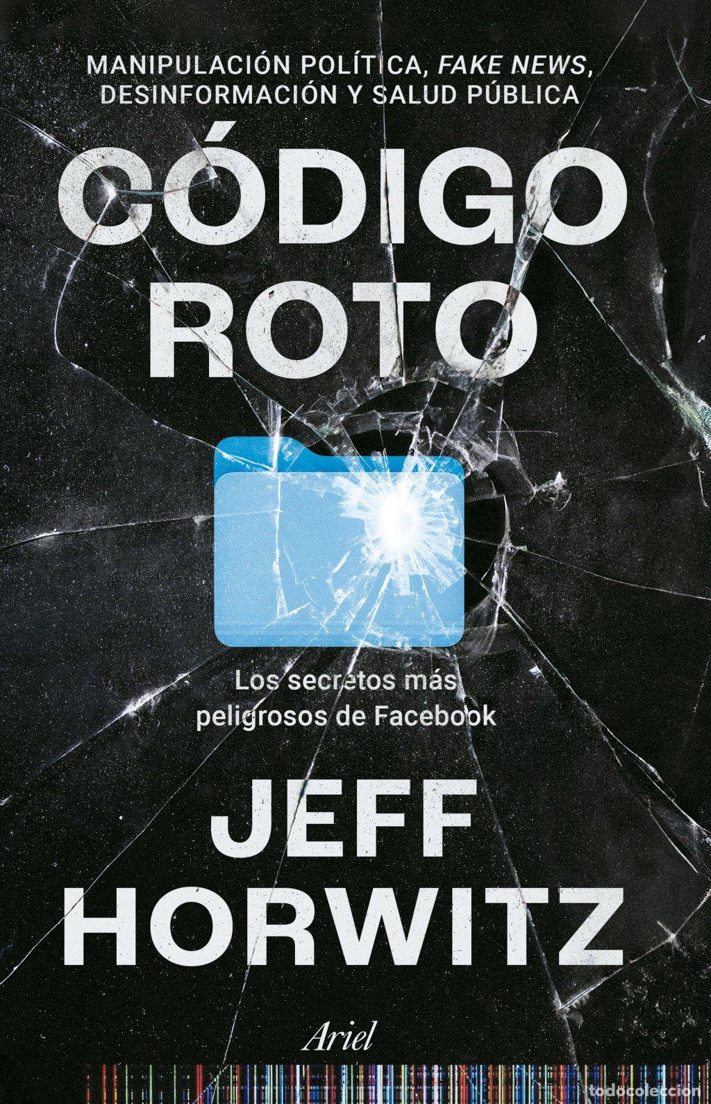 Gebrauchte B&uuml;cher: C&oacute;digo Roto: Los Secretos M&aacute;s Peligrosos de Facebook - Jeff Horwitz - Editorial Ariel