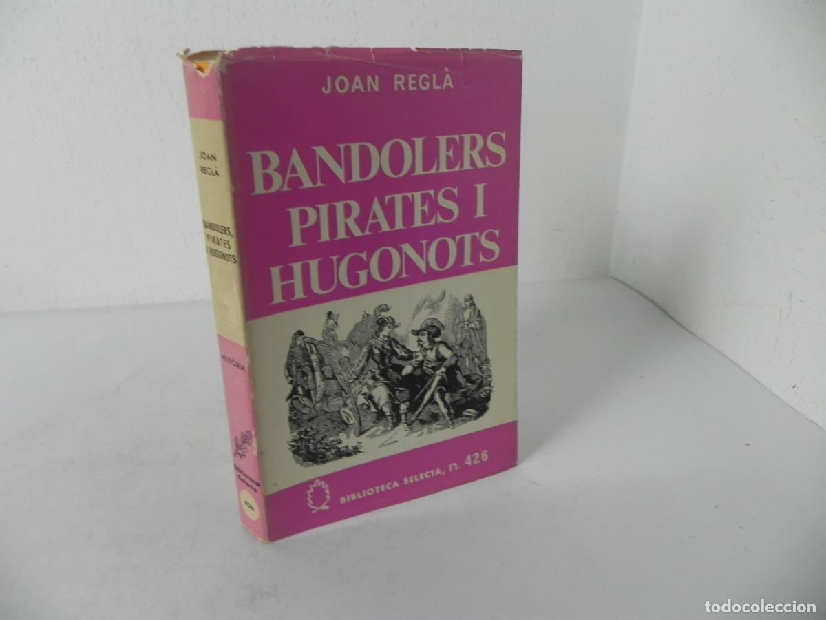 Second hand books: BANDOLERS PIRATES I HUGONOTS (JOAN REGL&Agrave;) BIBLIOTECA SELECTA N&ordm; 426 - EDIT. SELECTA-1969 1&ordf; EDICI&Oacute;