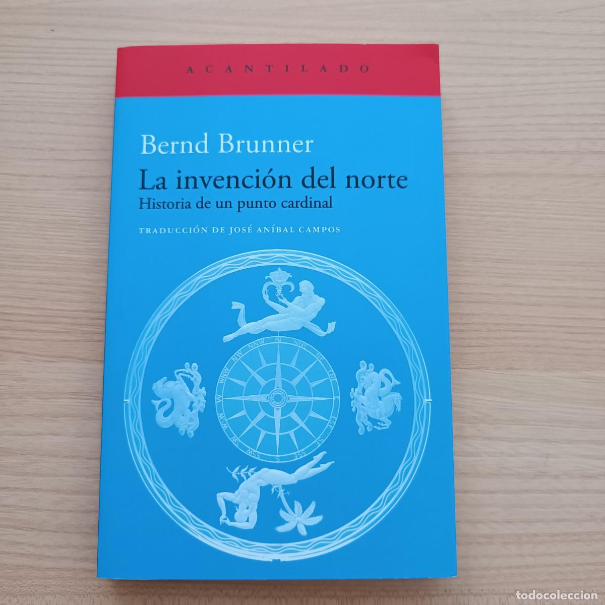 Gebrauchte B&uuml;cher: La invenci&oacute;n del norte. Historia de un punto cardinal - Bernd Brunner. Acantilado