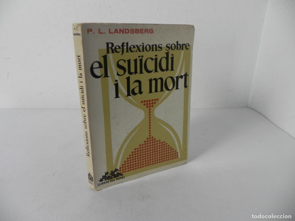 Libros de segunda mano: REFLEXIONS SOBRE EL SU&Iuml;CIDI I LA MORT (P.L. LANDSBERG) LLIBRES DEL NOPAL/EDICION ARIEL-1966 (CATAL&Agrave;)