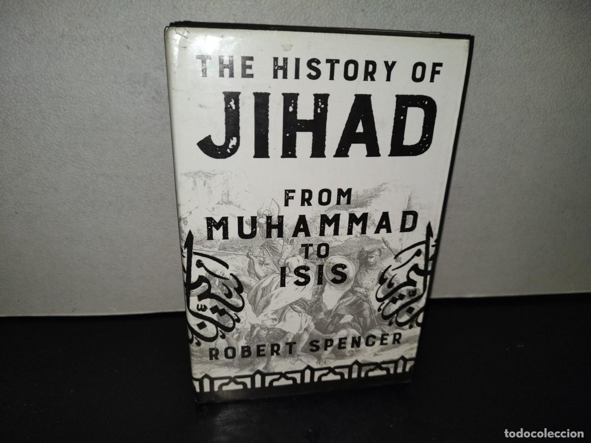Second hand books: 221- The History Of Jihad. From Muhammad To Isis - Robert Spencer