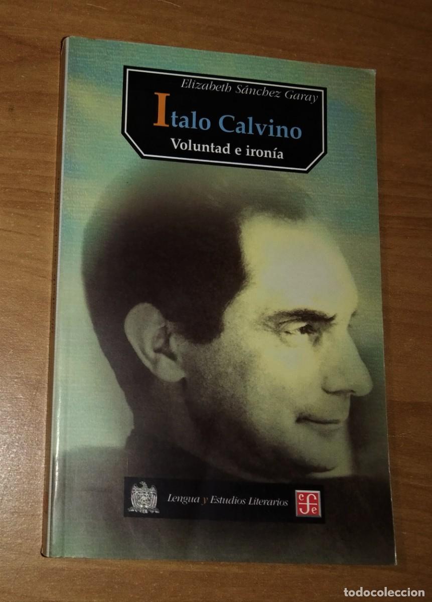 Gebrauchte B&uuml;cher: ELIZABETH S&Aacute;NCHEZ GARAY - ITALO CALVINO. VOLUNTAD E IRON&Iacute;A - FCE, 2000