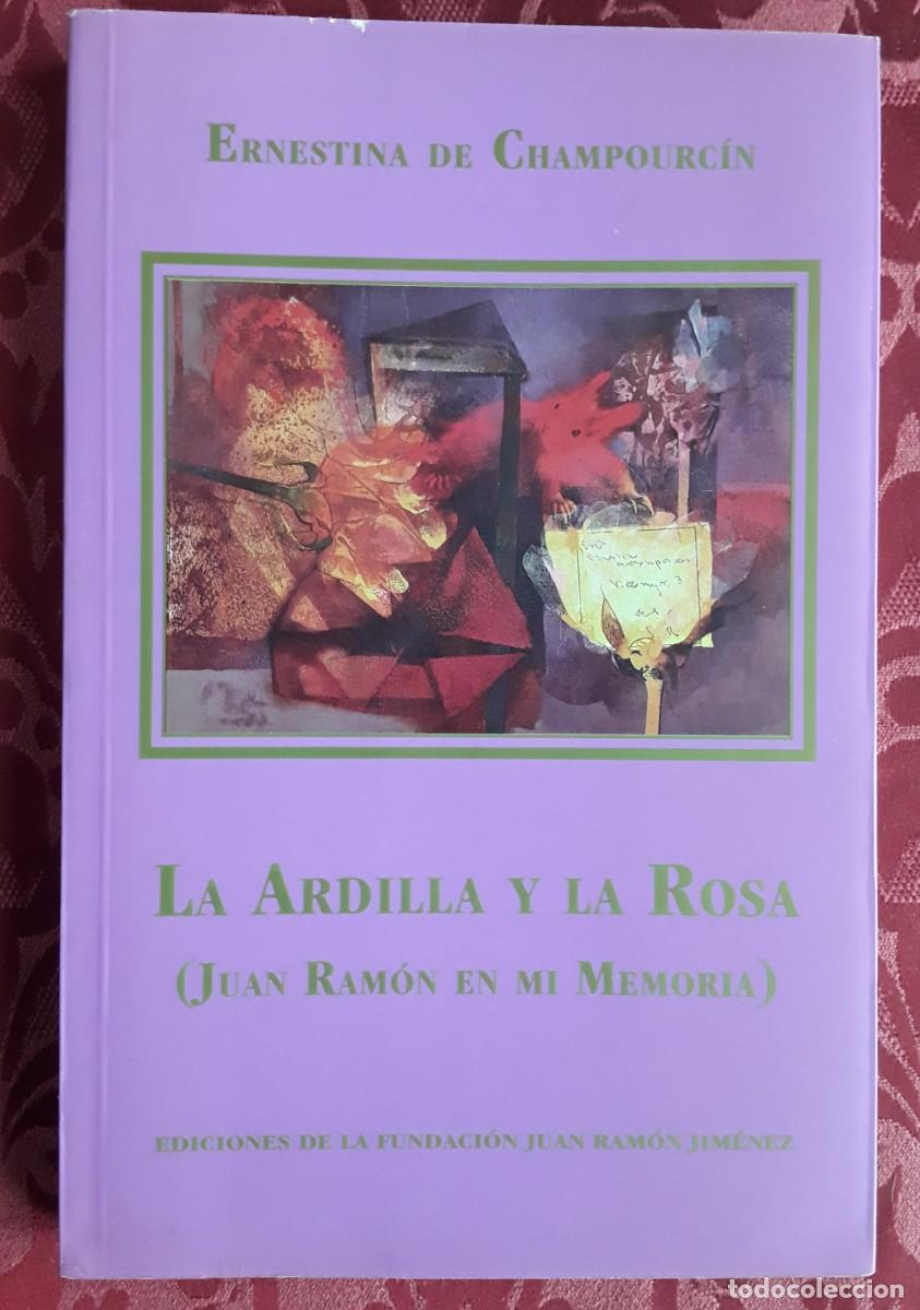 Livres d'occasion: LA ARDILLA Y LA ROSA (JUAN RAM&Oacute;N EN MI MEMORIA). ERNESTINA DE CHAMPOURC&Iacute;N.