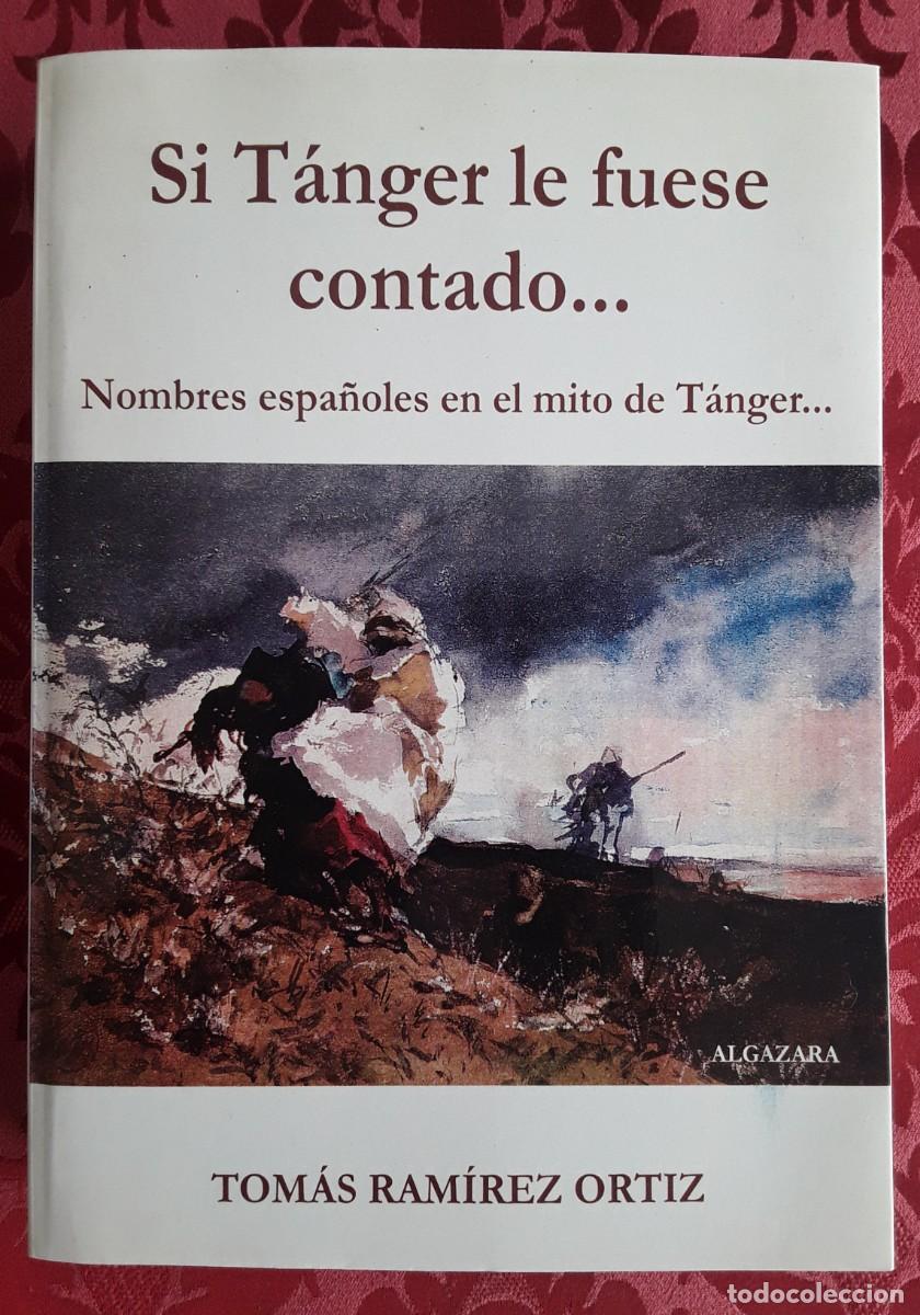 Libri di seconda mano: SI T&Aacute;NGER LE FUESE CONTADO... NOMBRES ESPA&Ntilde;OLES EN EL MITO DE T&Aacute;NGER... TOM&Aacute;S RAM&Iacute;REZ ORTIZ.