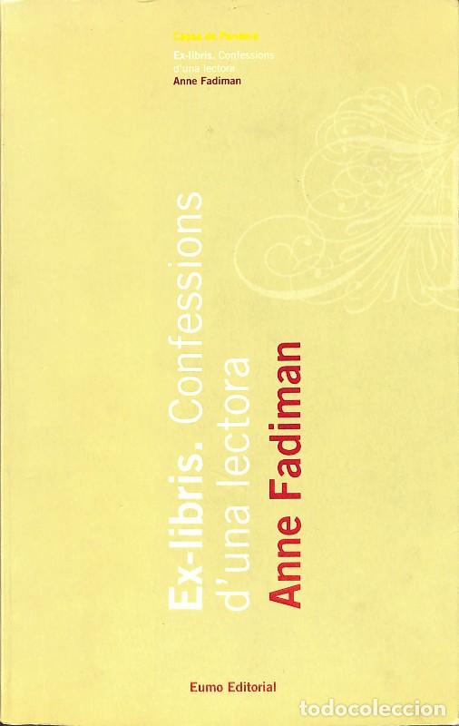 Second hand books: Ex-libris: Confessions d'Una Lectora - Anne Fadiman - Eumo Editorial - Capsa de Pandora, Vol: 1