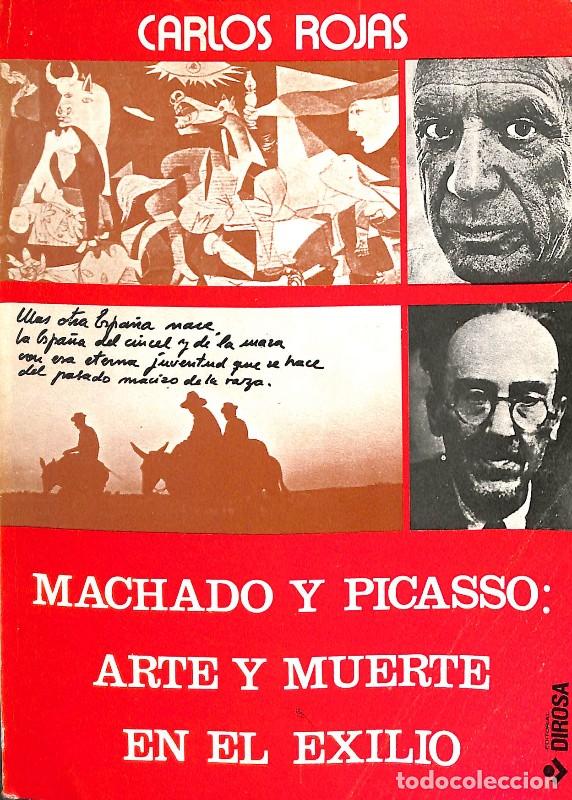 Second hand books: Machado y Picasso: Arte y Muerte en el Exilio - Carlos Rojas - Editorial Dirosa - Documentaci&oacute;n y En