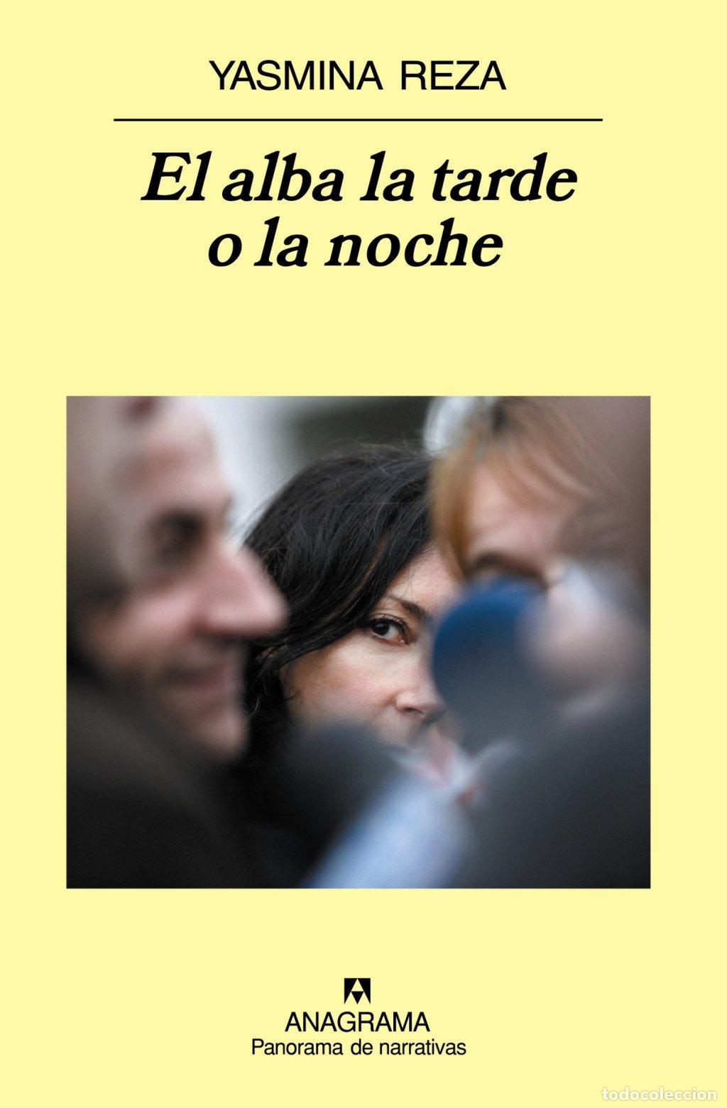 Gebrauchte B&uuml;cher: El Alba la Tarde o la Noche - Yasmina Reza - Editorial Anagrama - Panorama de Narrativas, Vol: 685