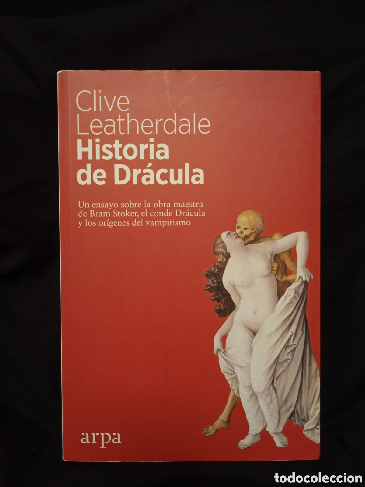 Libros de segunda mano: HISTORIA DE DR&Aacute;CULA UN ENSAYO SOBRE LA OBRA MAESTRA DE BRAM STOKER - CLIVE LEATHERDALE - ARPA 2019
