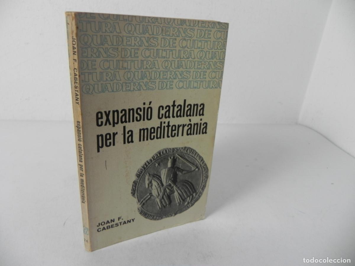 Second hand books: EXPANSI&Oacute; CATALANA PER LA MEDITERR&Agrave;NIA (JOAN F. CABESTANY) EDITORIAL BRUGUERA-1957 1&ordf; EDICI&Oacute; -CATAL&Agrave;
