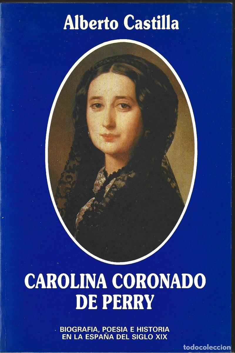 Gebrauchte B&uuml;cher: Alberto CASTILLA : Carolina Coronado de Perry. Biograf&iacute;a, Poes&iacute;a e Historia en la Espa&ntilde;a del XIX