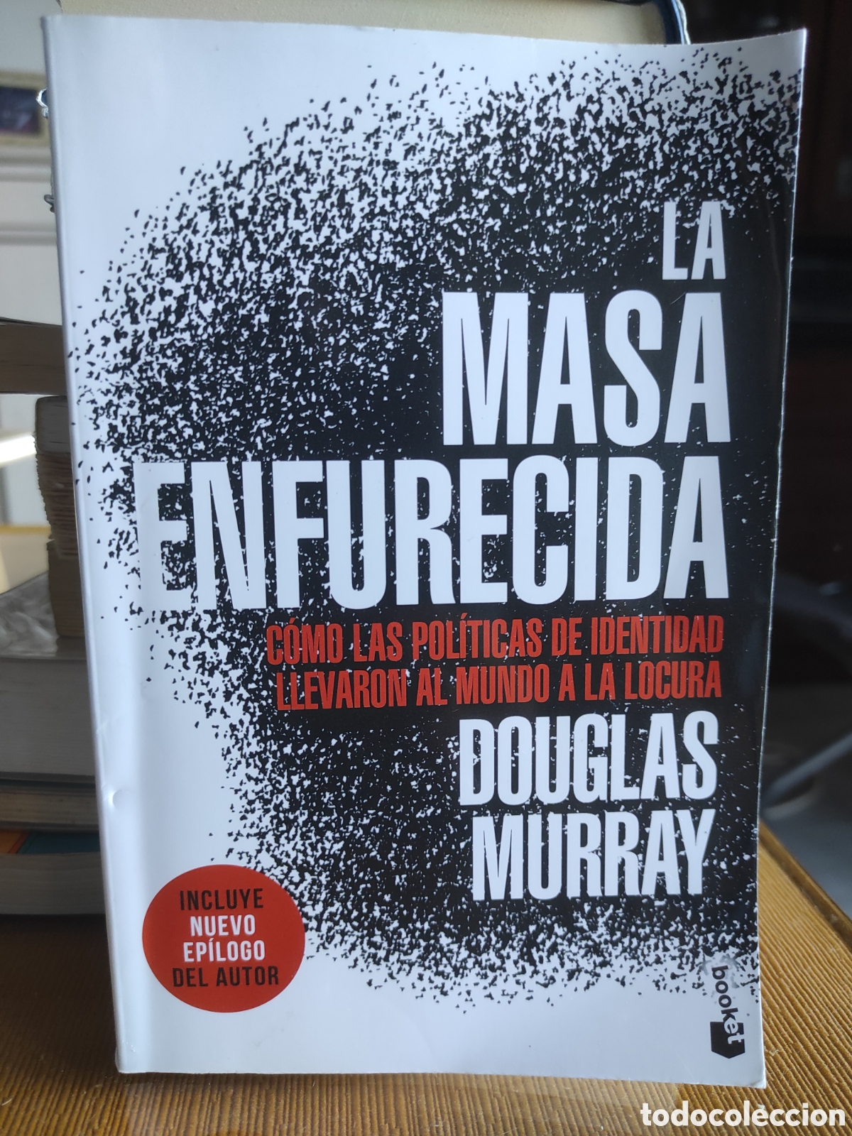 Livres d'occasion: La masa enfurecida - Murray, Douglas. Como la pol&iacute;tica de identidad locura (PEDIDO MINIMO 10&euro;)