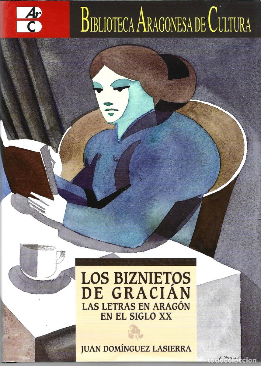 Libri di seconda mano: Juan DOM&Iacute;NGUEZ LASIERRA : Los biznietos de Graci&aacute;n. Las letras en Arag&oacute;n en el siglo XX (2005)
