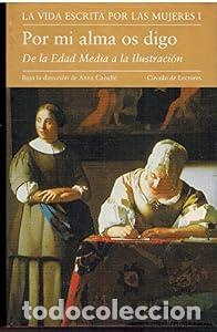 Gebrauchte B&uuml;cher: LA VIDA ESCRITA POR LAS MUJERES. Por mi alma os digo. De la Edad Media a la Ilustraci&oacute;n - Unknown Au