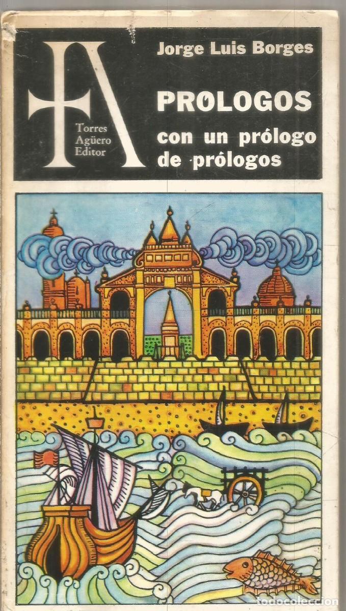 Livros em segunda m&atilde;o: JORGE LUIS BOGES. PROLOGOS CON UN PROLOGO DE PROLOGOS. TORRES AGUERO EDITOR. PRIMERA EDICION