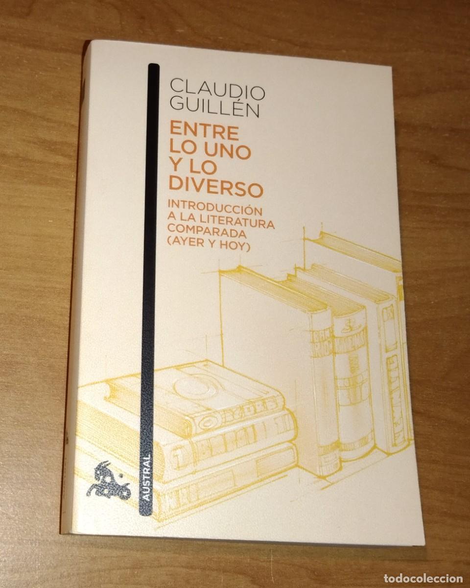 Livres d'occasion: CLAUDIO GUILL&Eacute;N - ENTRE LO UNO Y LO DIVERSO. INTRODUCCI&Oacute;N A LA LITERATURA COMPARADA (AYER Y HOY)