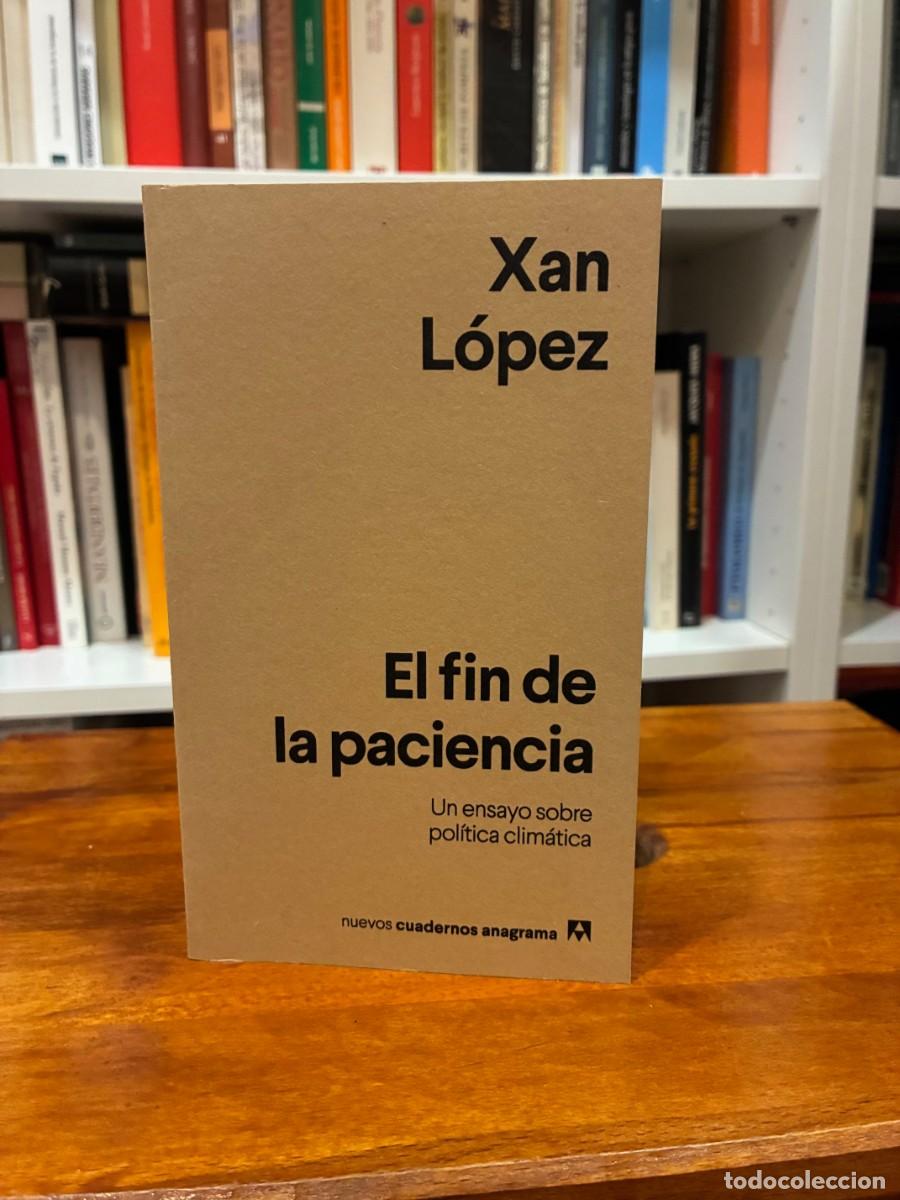 Second hand books: El fin de la paciencia. Un ensayo sobre la pol&iacute;tica clim&aacute;tica. Xan L&oacute;pez. Anagrama