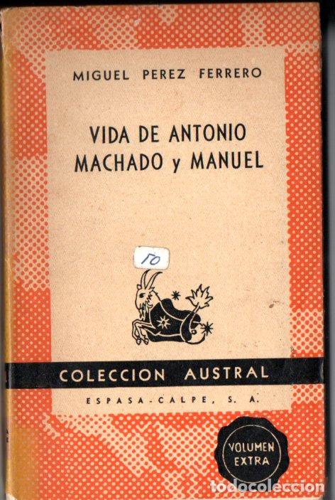 Libri di seconda mano: MIGUEL P&Eacute;REZ FERRERO : VIDA DE ANTONIO MACHADO Y MANUEL (AUSTRAL ARGENTINA, 1125, 1952) PRIMERA EDIC